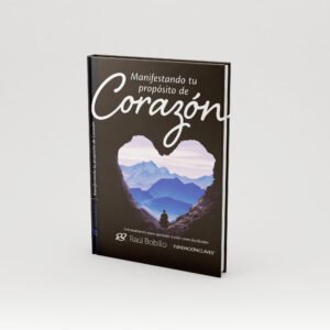 Manifestando tu propósito de corazón